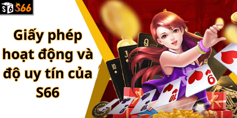 Giấy phép hoạt động và độ uy tín của S66