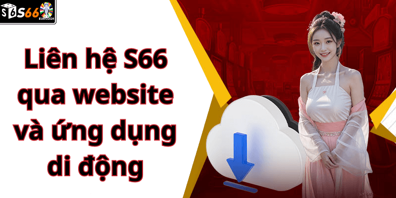 Liên hệ S66 qua website và ứng dụng di động