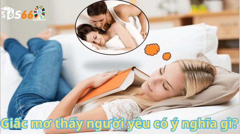 Giấc mơ thấy người yêu có ý nghĩa gì?