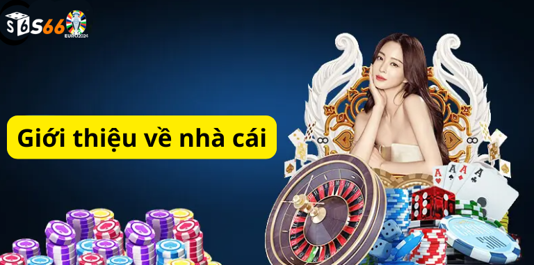 Giới thiệu về nhà cái