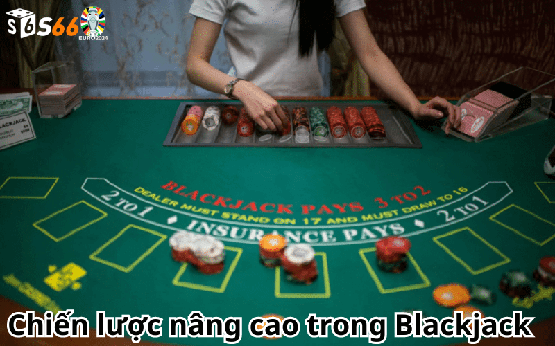 Chiến lược nâng cao trong Blackjack