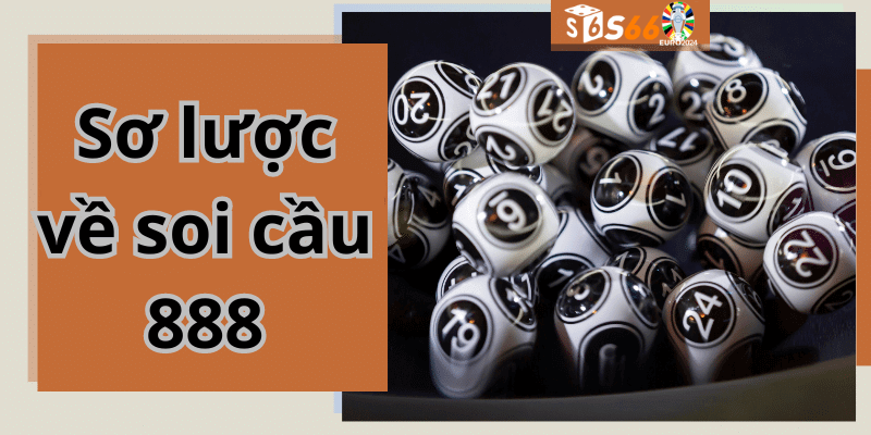 Sơ lược về soi cầu 888